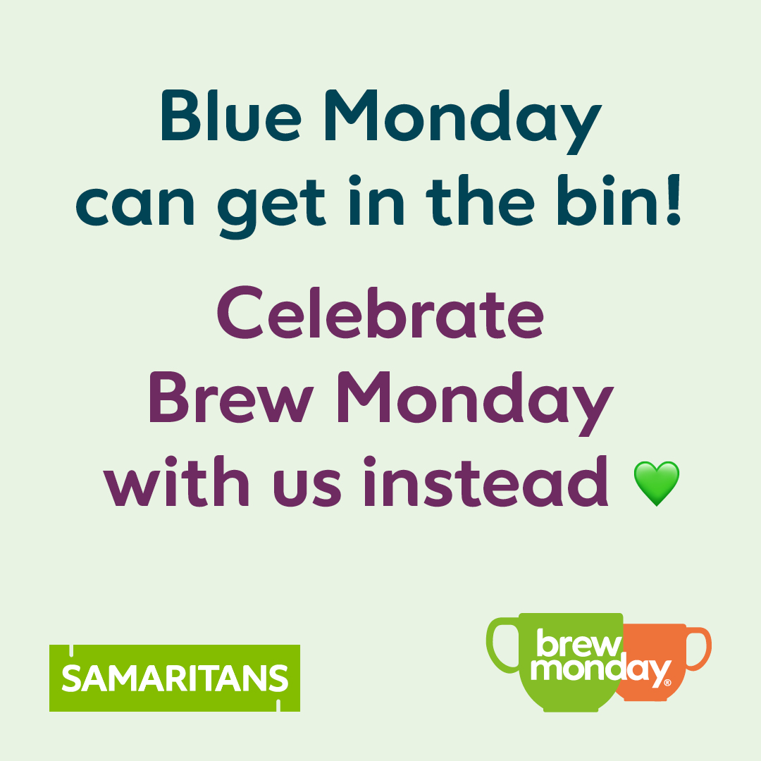 Samaritans Dispel the myth of Blue Monday let’s celebrate Brew